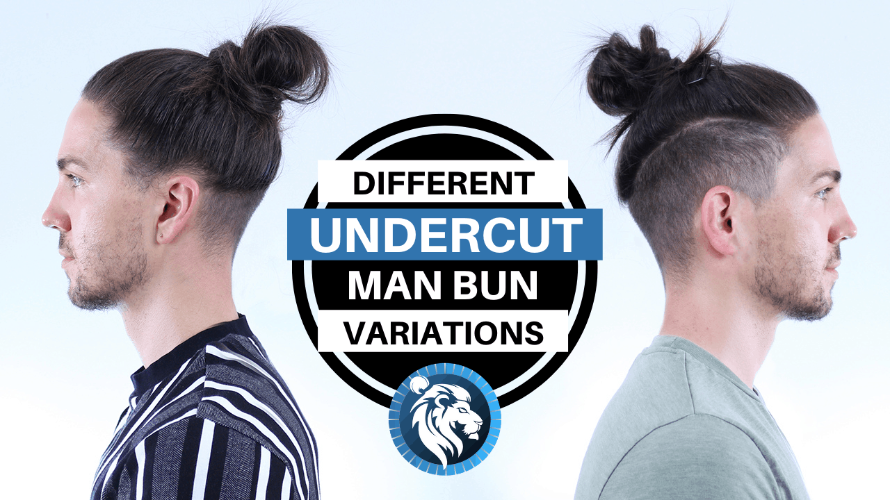 4 Undercut Man Bun Hairstyle Variations